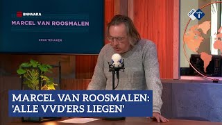 Marcel van Roosmalen: 'Alle VVD’ers liegen' | NPO Radio 1