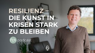 Resilience The Art Of Staying Strong In Crises Dr. Andreas Kreuter Fthpodcast