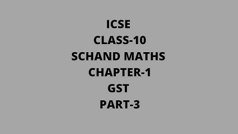 ICSE Class 10th S Chand Chapter 1 GST Part-3