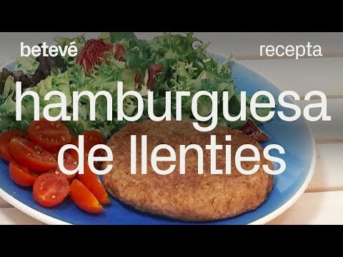 Com fer una hamburguesa de llenties - Recepta | betevé