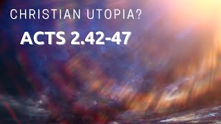 Acts 2:42-47 - Christian Utopia