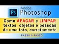 PHOTOSHOP PASSO A PASSO - Como APAGAR e LIMPAR corretamente  textos, objetos ou pessoas em uma foto.