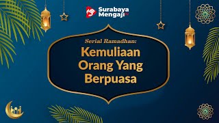 Kemuliaan Orang Yang Berpuasa - Serial Ramadhan