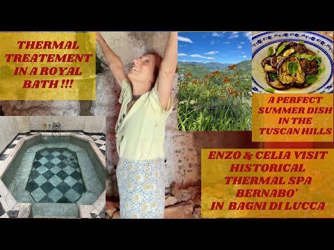 THERMAL RELAX IN A ROYAL BATH. BAGNI DI LUCCA HISTORICAL SPA BERNABÒ. MARINATED EGGPLANT ON THE HILL