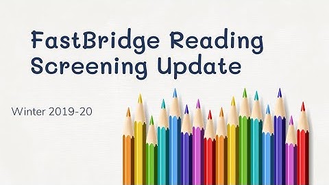 FastBridge Reading Screening Update