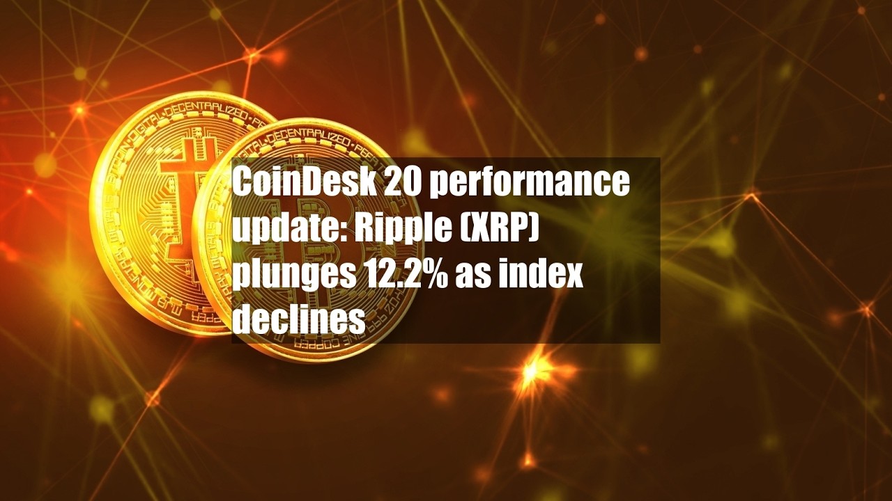CoinDesk 20 performance update: Ripple (XRP) plunges 12.2% as index ...