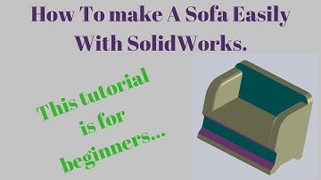 How To make A Sofa Easily With SolidWorks.