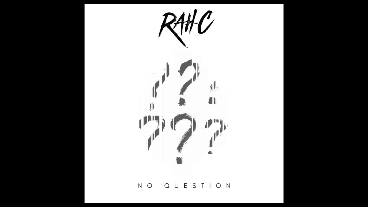 在 YouTube 上观看 Rah-C - No Question (Prod. Rah-C) 在 YouTube 上观看 Rah-C - No Question (Prod. Rah-C)