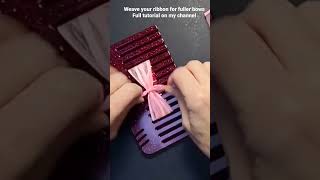 🎀 Weave your ribbon hack for fuller bows!👍Tutorial link in comments & description #ribbon #bow