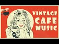 Vintage Cafe Music | Retro Melodies | Relax Music