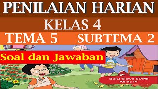 SOAL PENILAIAN HARIAN KELAS 4 TEMA 5 SUBTEMA 2