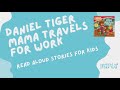 Daniel Tiger Mama Travels For Work Children S Books Read Aloud