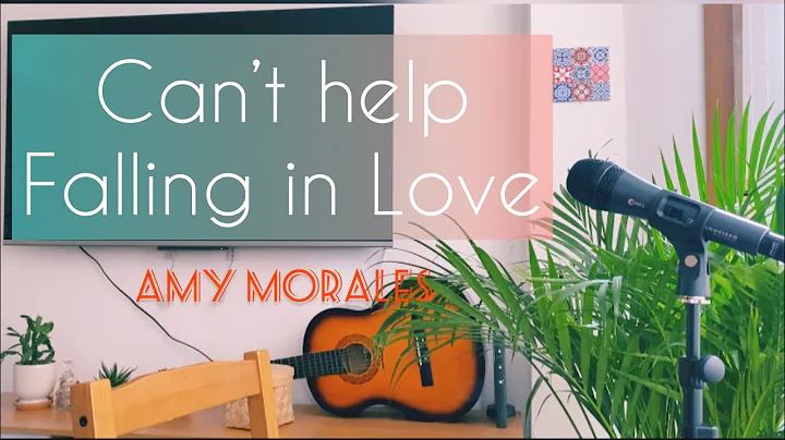 Cant help Falling in Love- Amy Morales (COVER)