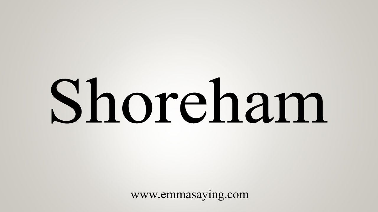 How To Say Shoreham YouTube