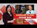 Denmark Proposes Nationwide Ban on Azan Amid Growing Tensions Over Religious Practices | Brass Tacks
