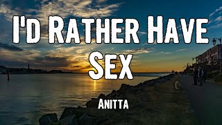 Anitta - I'd Rather Have Sex (Lyrics)