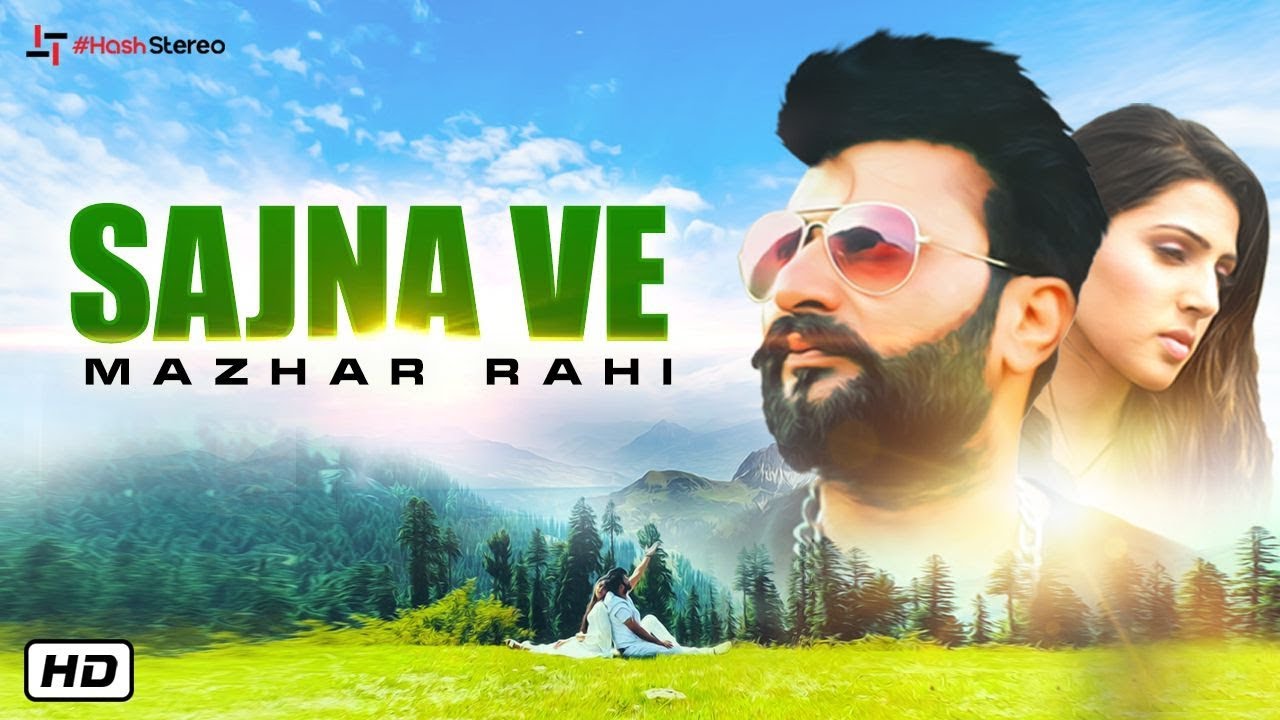 Sajna Ve Official Video  Mazhar Rahi  Latest Punjabi Songs 2019