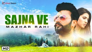 Sajna Ve | Mazhar Rahi | Latest Punjabi Songs 2019