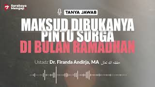 Maksud Dibukanya Pintu Surga Di Bulan Ramadhan - Ustadz Dr. Firanda Andirja, MA