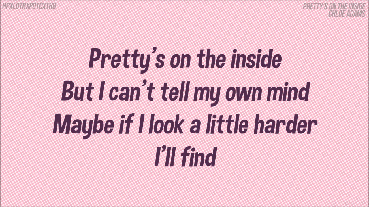 pics Pretty's On The Inside Full Lyrics pretty s on the inside chloe adams lyrics