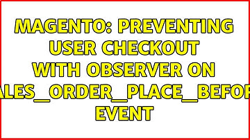 Magento: Preventing user checkout with observer on sales_order_place_before event (2 Solutions!!)
