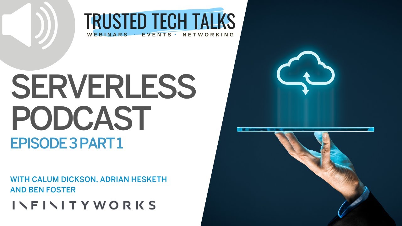 Infinity Works Serverless Podcast with Infinity Works: Why go Serverless? - YouTube