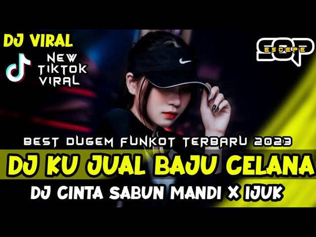 REMIX TERBARU DJ KU JUAL BAJU CELANA‼️CINTA SABUN MANDI X DJ IJUK YG LAGI VIRAL DJ ESCEPE class=