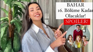 BAHAR GERÇEK HİKAYESİ! 16. Bölüme Kadar Olacaklar! Spoiler! (PART 1)