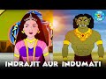 Indrajit aur rajkumari indumati ki kahani      hindi story  the toon time