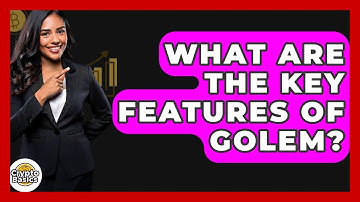 What Are The Key Features Of Golem? - CryptoBasics360.com