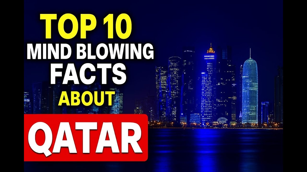 Top 10 Mind Blowing Facts About Qatar