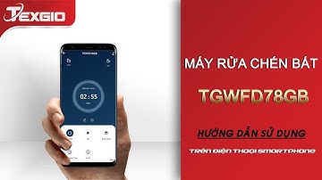 Máy rửa bát Texgio TGWFD78GB | Hướng dẫn sử dụng | Trên điện thoại