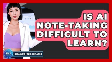 Is AI Note-taking Difficult To Learn? - AI SaaS Software Explained