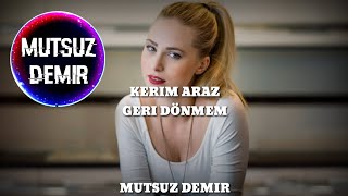 Kerim Araz - Geri Dönmem (Mutsuz Demir Remix) #TikTok Resimi