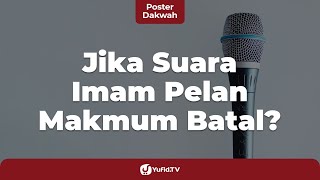 Jika Suara Imam Pelan, Makmum Batal? - Poster Dakwah Yufid.TV