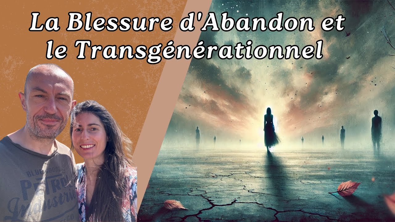 La Blessure d'Abandon et le Transgénérationnel : Comprendre et Guérir ...