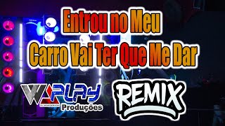 REMIX | ENTROU NO MEU CARRO VAI TER QUE ME DAR |VERSÃO PISADINHA