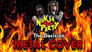 Video thumbnail of "Ninja Sex Party - The Decision - METAL COVER!"