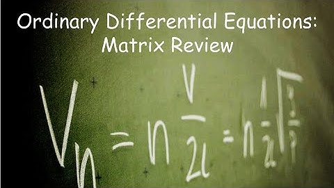 Differential Equations: Matrix Review