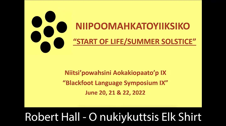 Aitsipoyiiksi Blackfoot Language Symposium IX - Ju...