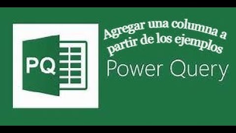 Ldd Jeje Agregar una columna a partir de los ejemplos en POWER QUERY