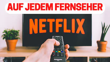 Was braucht man um Netflix auf dem Fernseher zu sehen?