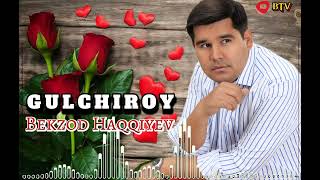 BEKZOD HAQQIYEV - GULCHIROY (Official music) @boynazarovtv