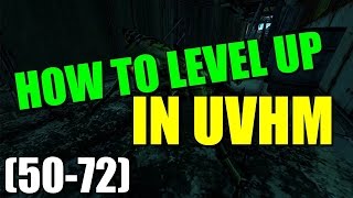 Borderlands 2 : How to Quickly level in UVHM Level 50-72!