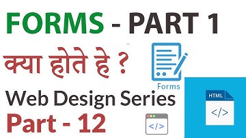 HTML - What are Forms - Part 1 - Forms क्या होते हे - Web Design Series - Part - 12