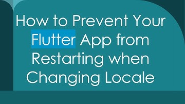 How to Prevent Your Flutter App from Restarting when Changing Locale
