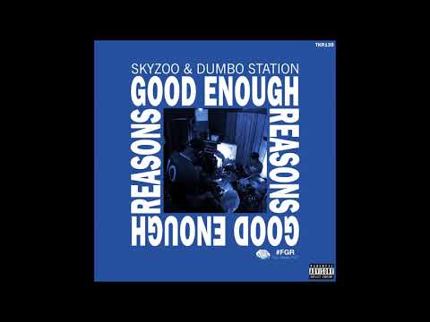 Skyzoo & Dumbo Station - Good Enough Reasons 