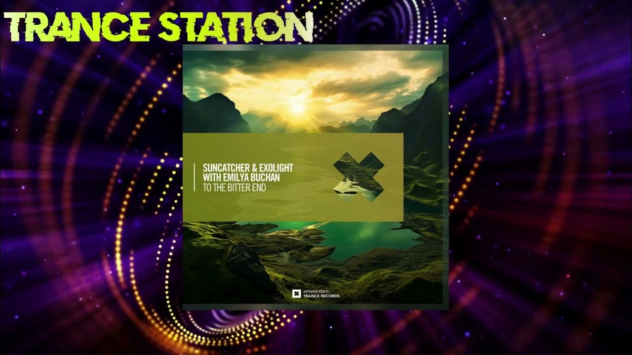 Suncatcher & Exolight with Emilya Buchan To The Bitter End (Extended