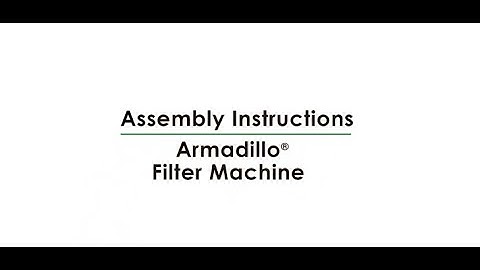 Armadillo® Filter Machine | Assembly Instructions