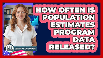 How Often Is Population Estimates Program Data Released?